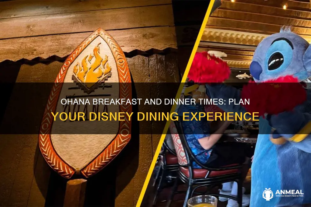 what are the breakfast and dinner times for ohana