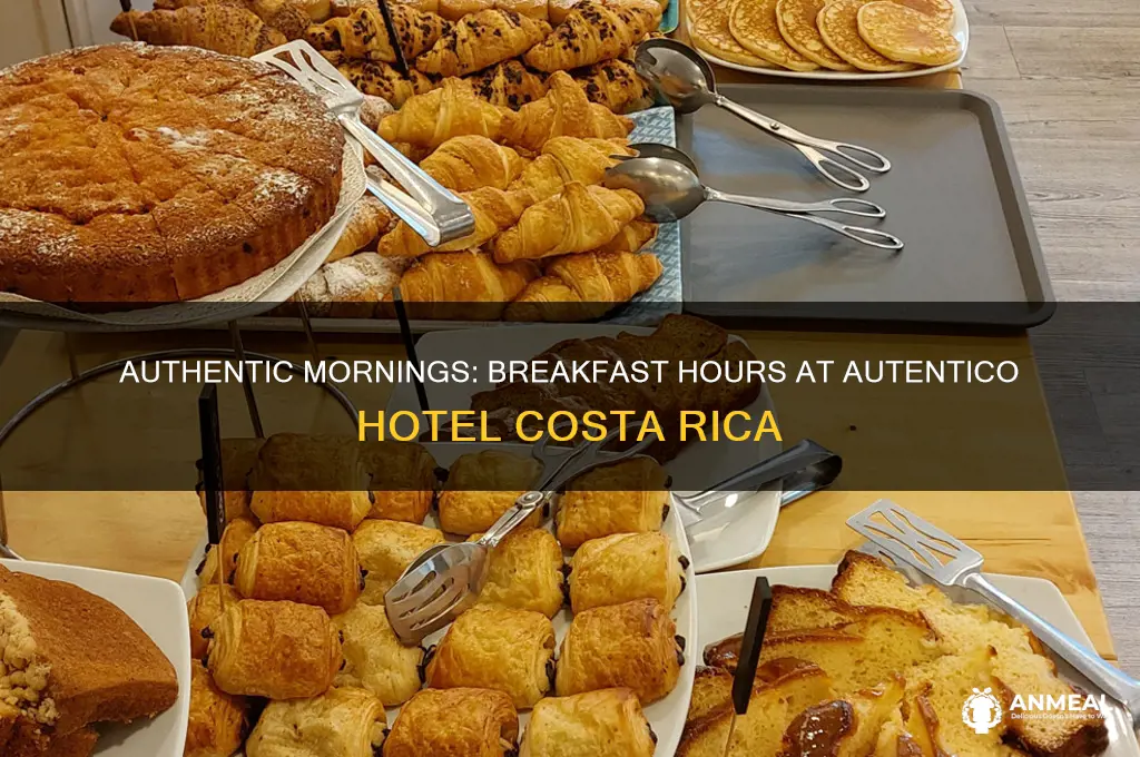 what are the breakfast hours at autentico hotel costa rica