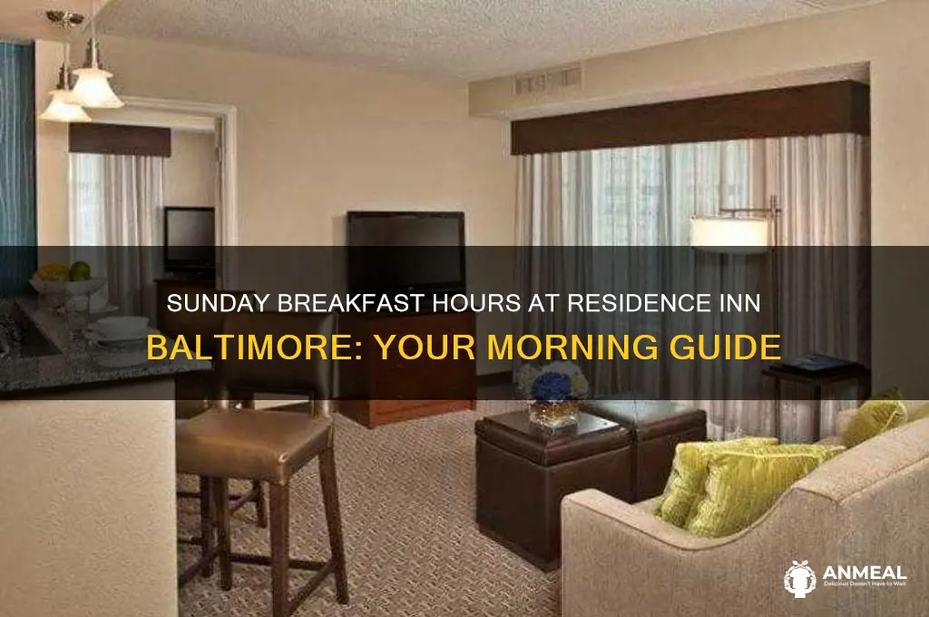 what are the breakfast hours on sunday at residenceinnin baltimore