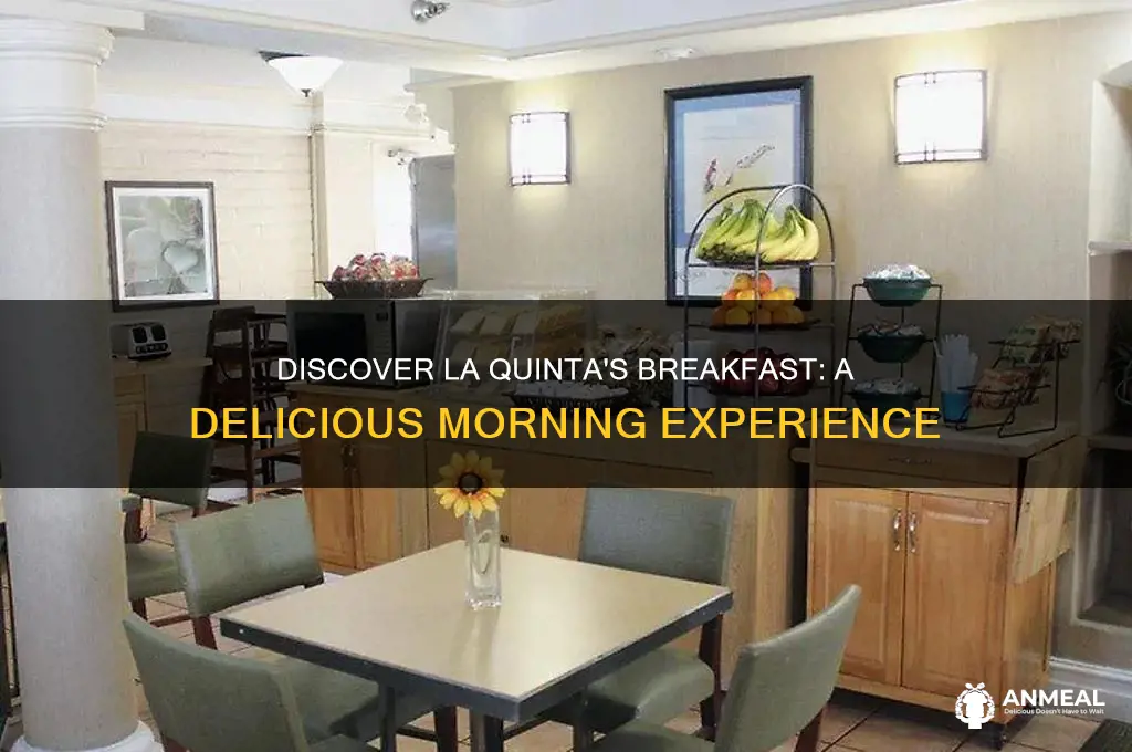 what are the breakfast like at la quinta