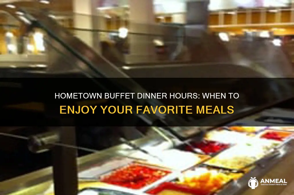 what are the dinner hours at hometown buffet