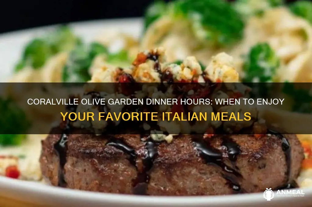 what are the dinner hours for coralville olive garden