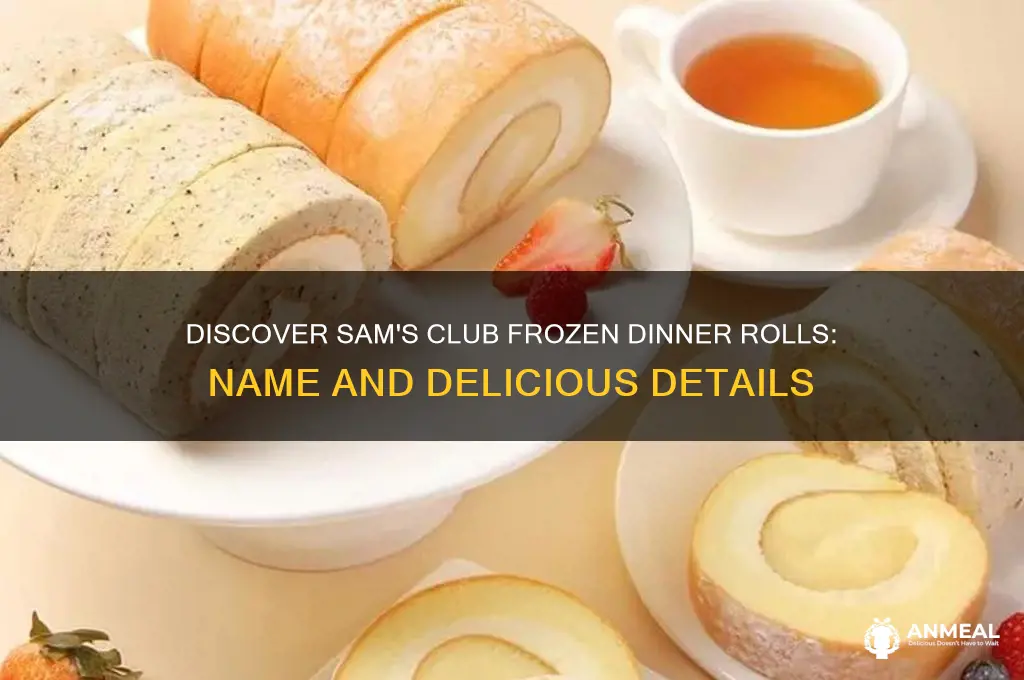 what are the frozen dinner rolls at sam