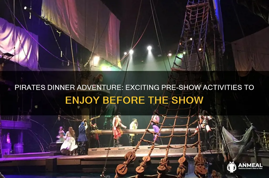 what are the pre show activities at pirates dinner adventure