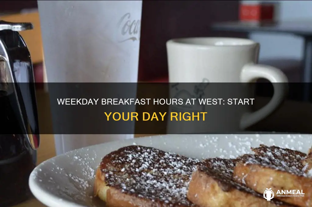 what are the weekday breakfast hours at west