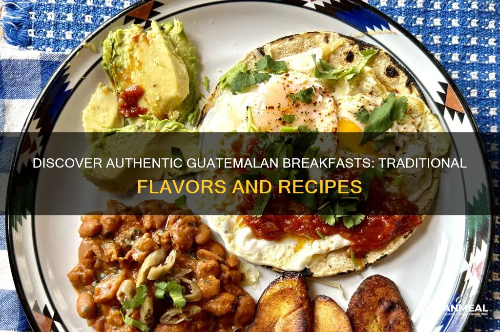 what are traditonal guatemalan breakfasts