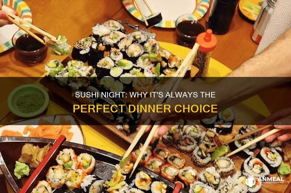 what are we getting for dinner sushi of course