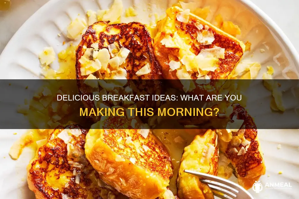 what are you making for breakfast