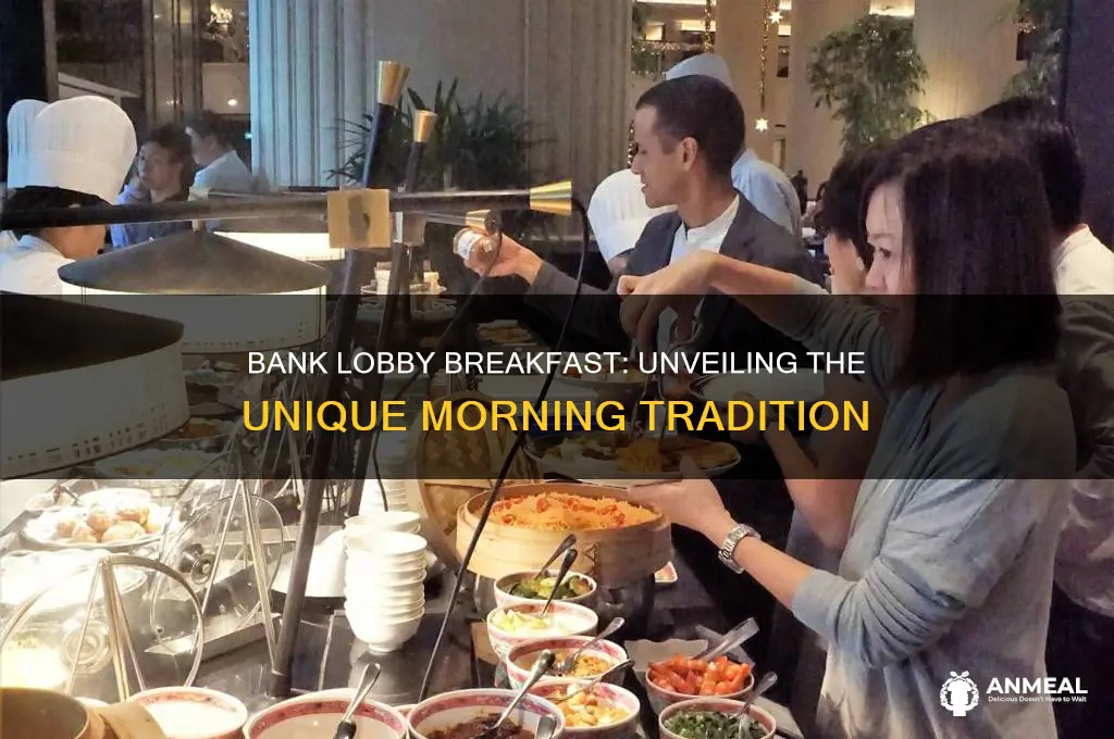 what bank had breakfast in the lobby