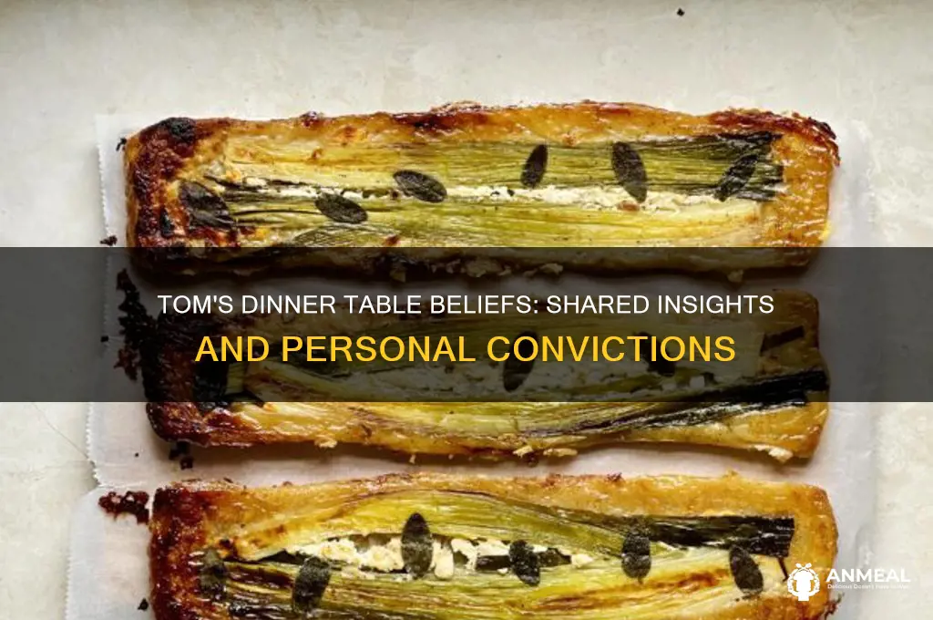 what beliefs does tom share at dinner