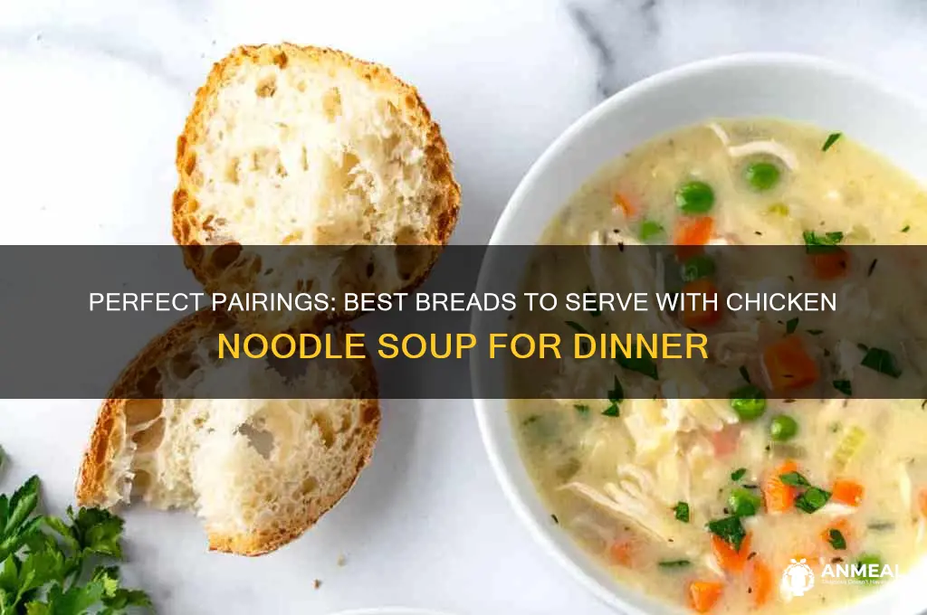 what bread goes with chicken noodle soup for dinner