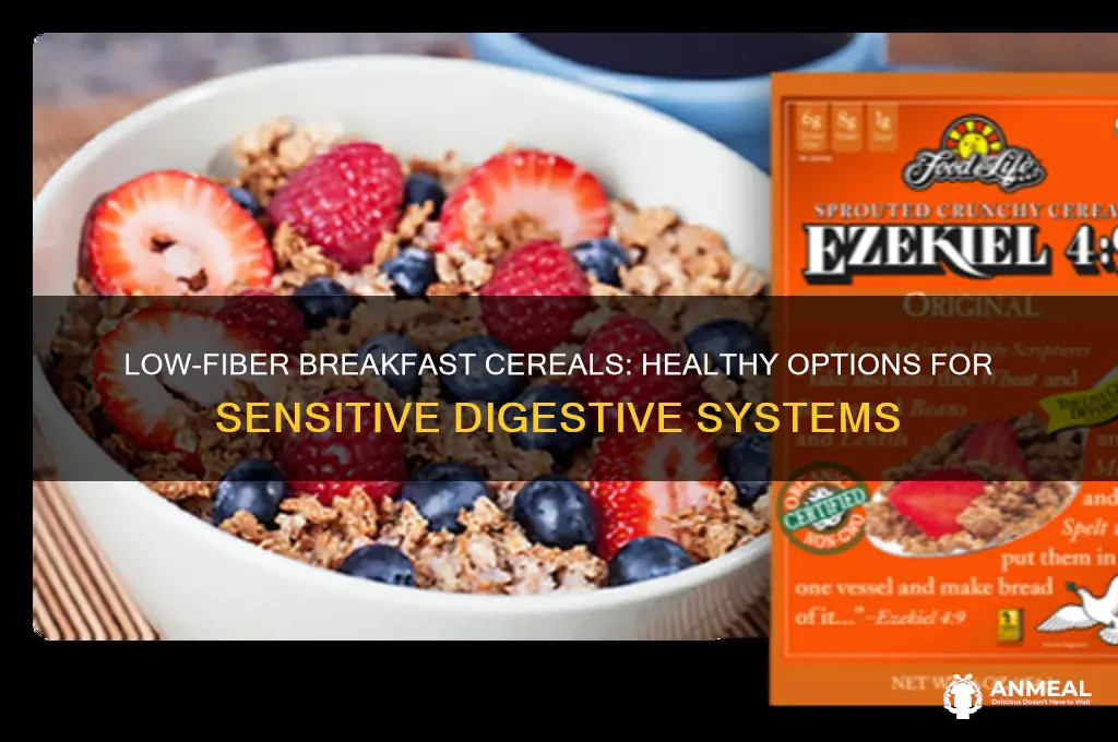 what breakfast cereals are low in fiber