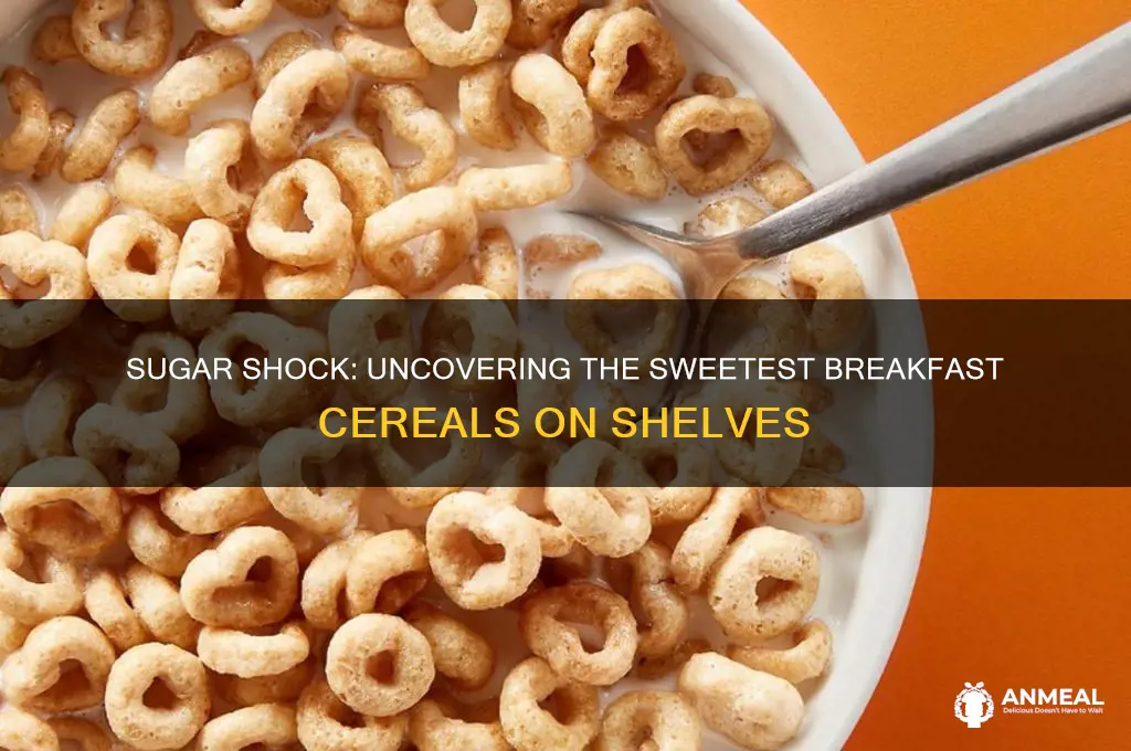 what breakfast cereals have the most sugar