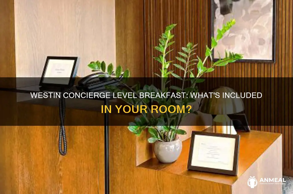 what breakfast comes with westin hotel room on concierge level