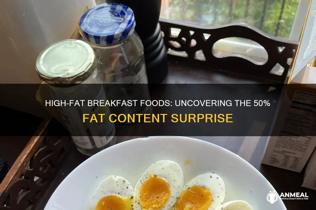 what breakfast food contains 50 fat