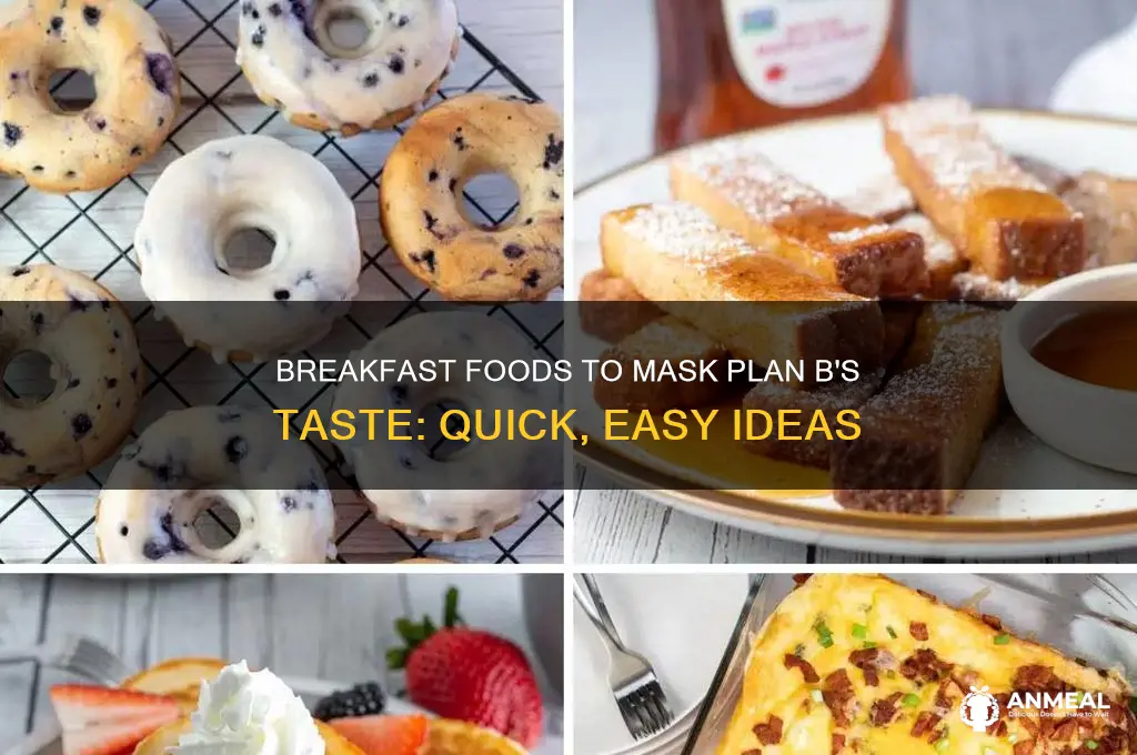 what breakfast foods hide the taste of plan b