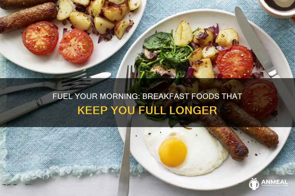 what breakfast foods keep you full longer