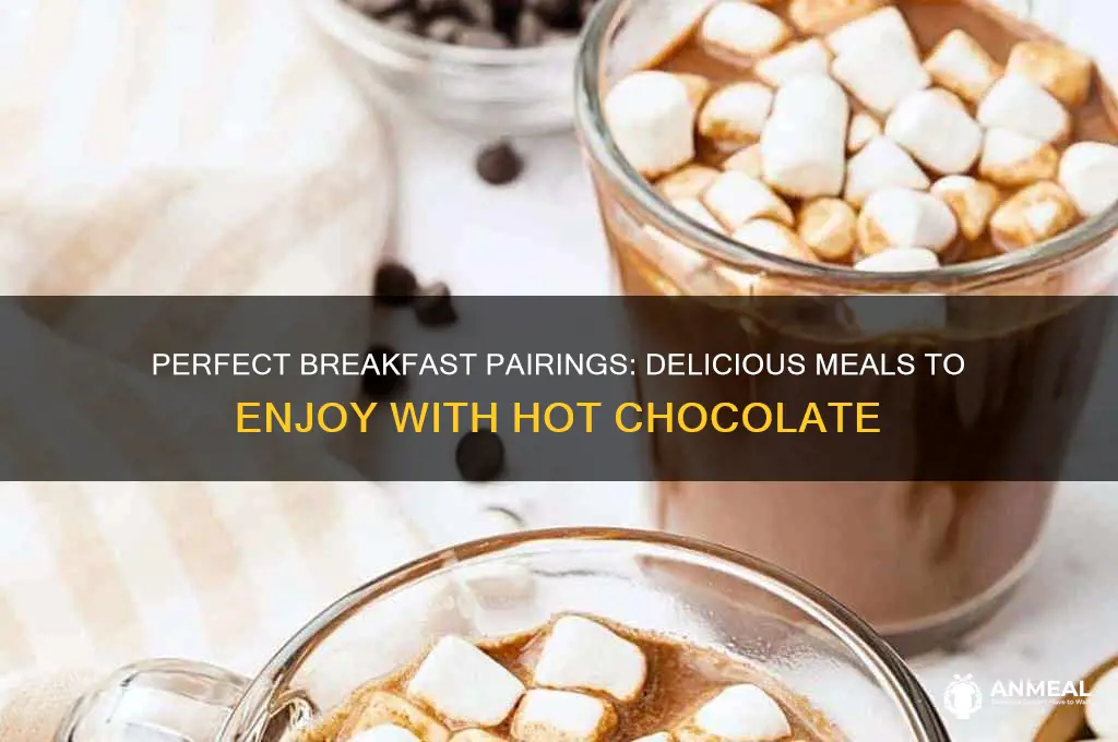 what breakfast goes with hot chocolate