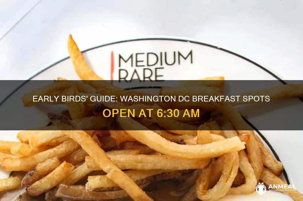what breakfasts in washington dc open at 6 30 am