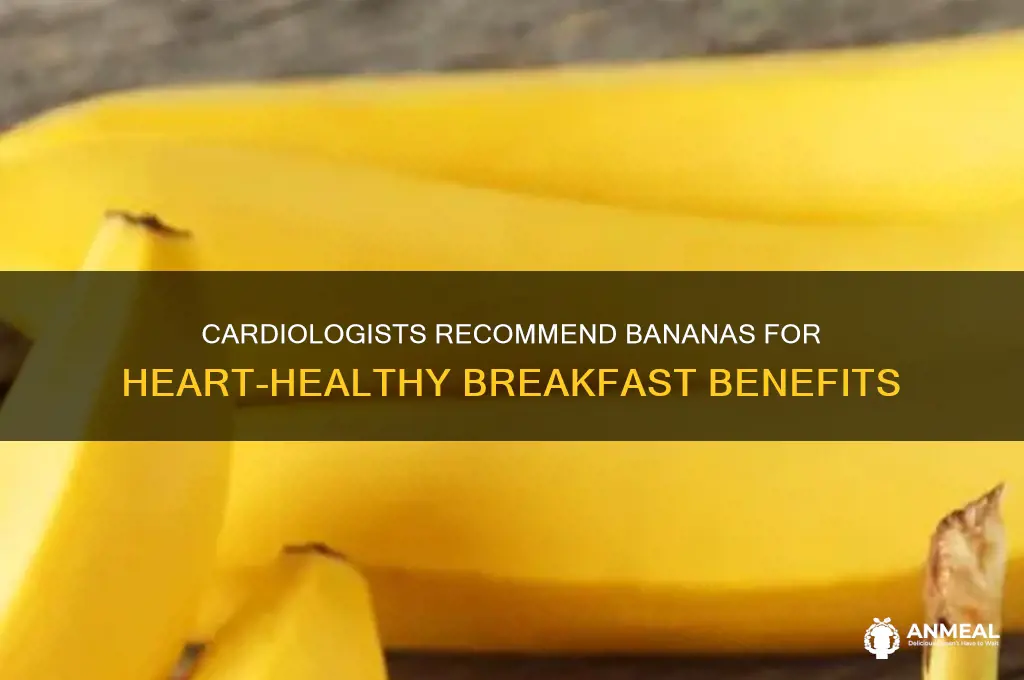 what cardiologist say about banana in breakfast