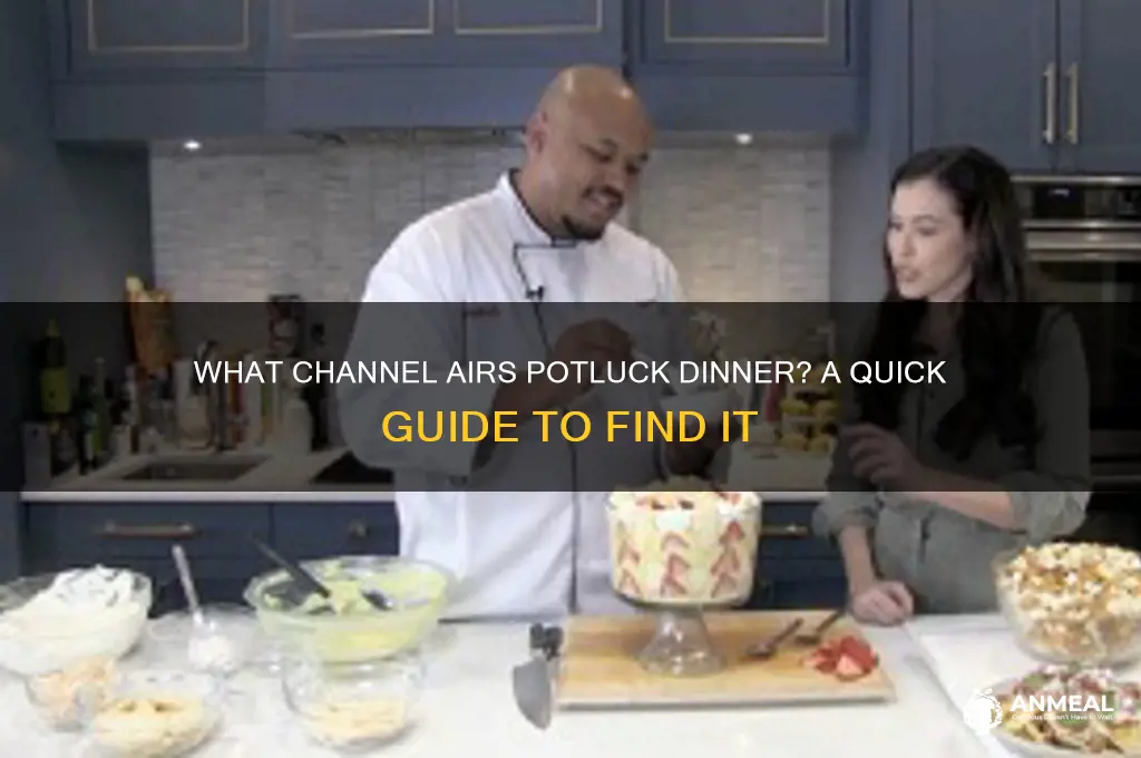 what channel is potluck dinner on