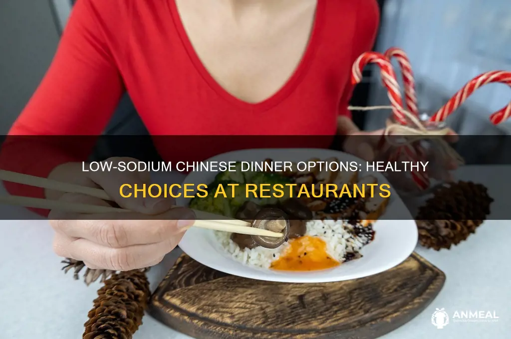 what chinese dinner has less sodium in a chinese restaurant