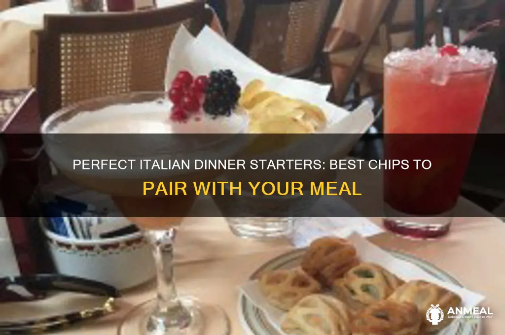 what chips go best before italian dinner