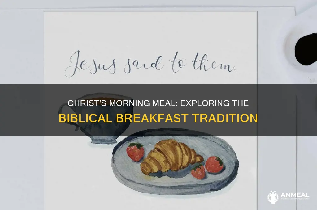 what christ had for breakfast