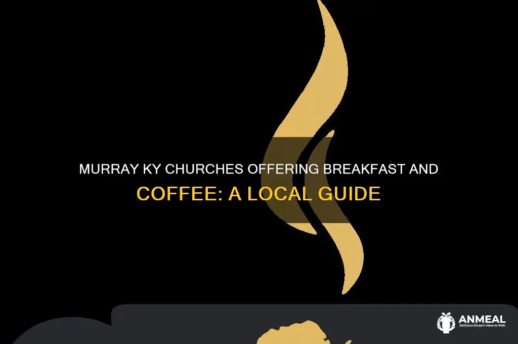 what churches have breakfast and coffee in murray ky