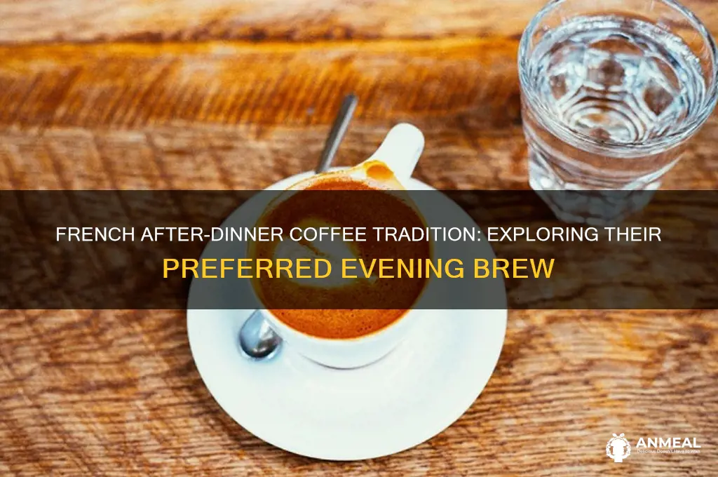 what coffee do french drink after dinner