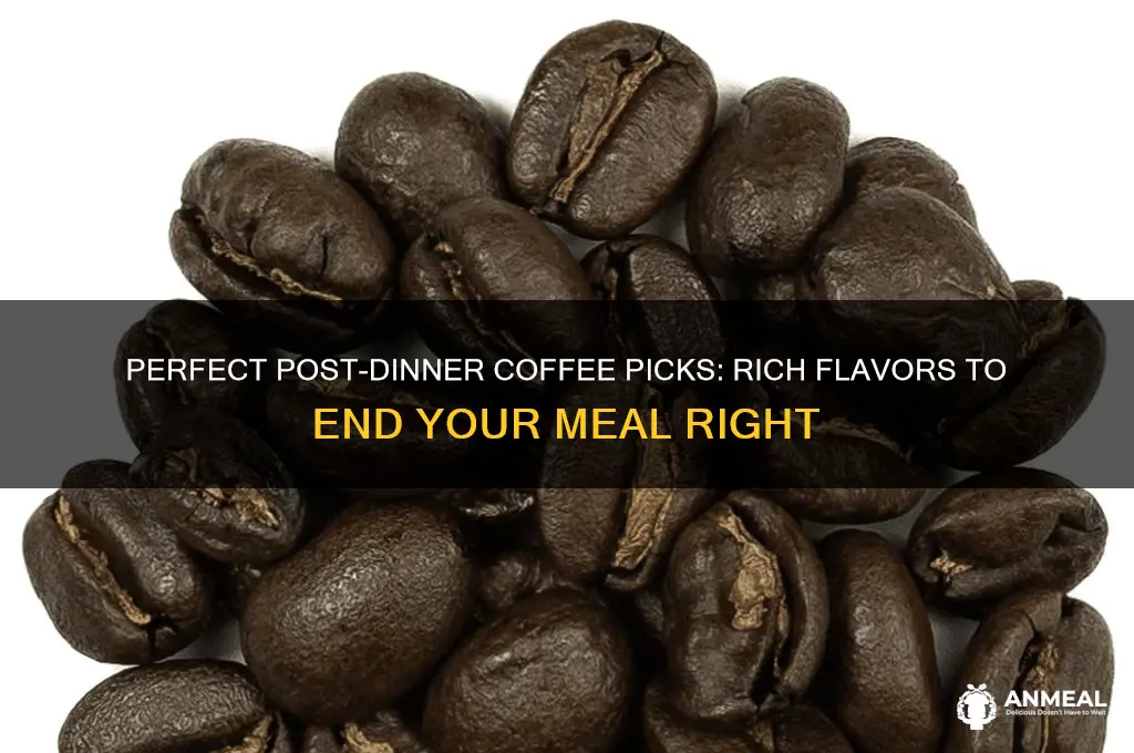 what coffee to drink after dinner