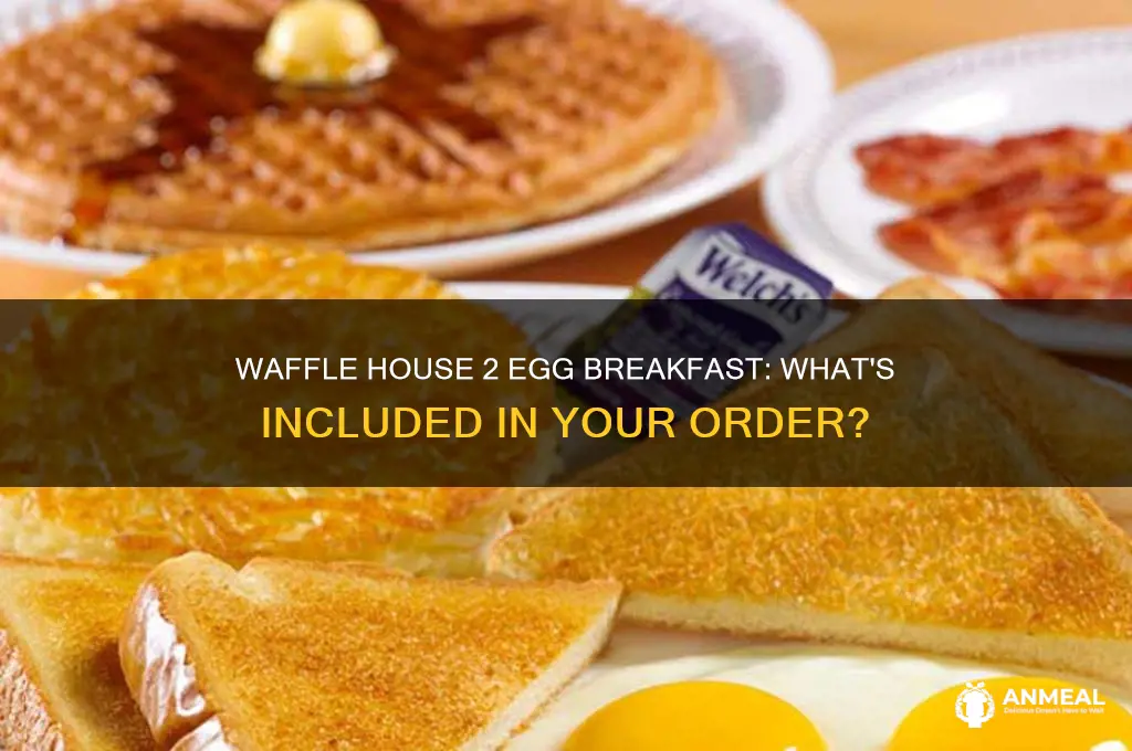 what comes with the 2 egg breakfast waffle house