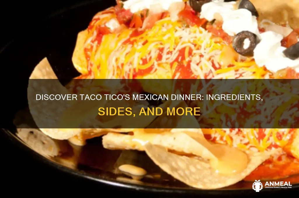 what comes with the mexican dinner at taco tico
