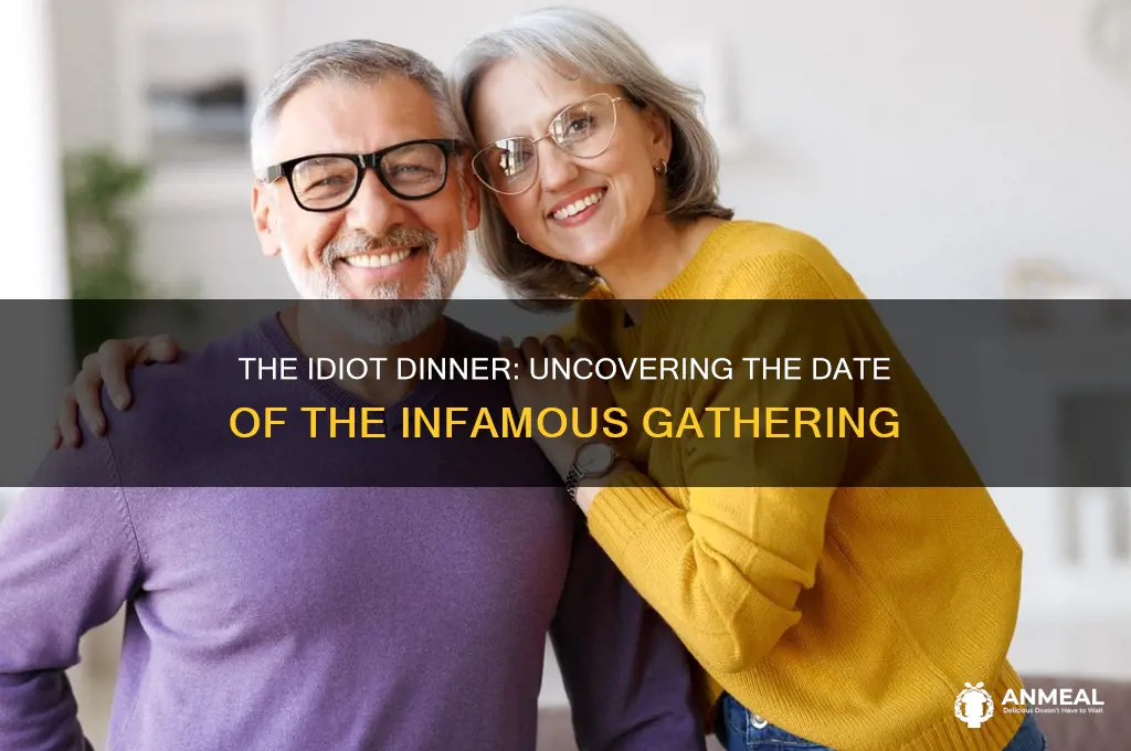 what date was the idiot dinner