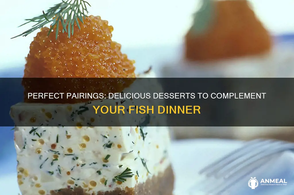 what dessert goes with fish dinner