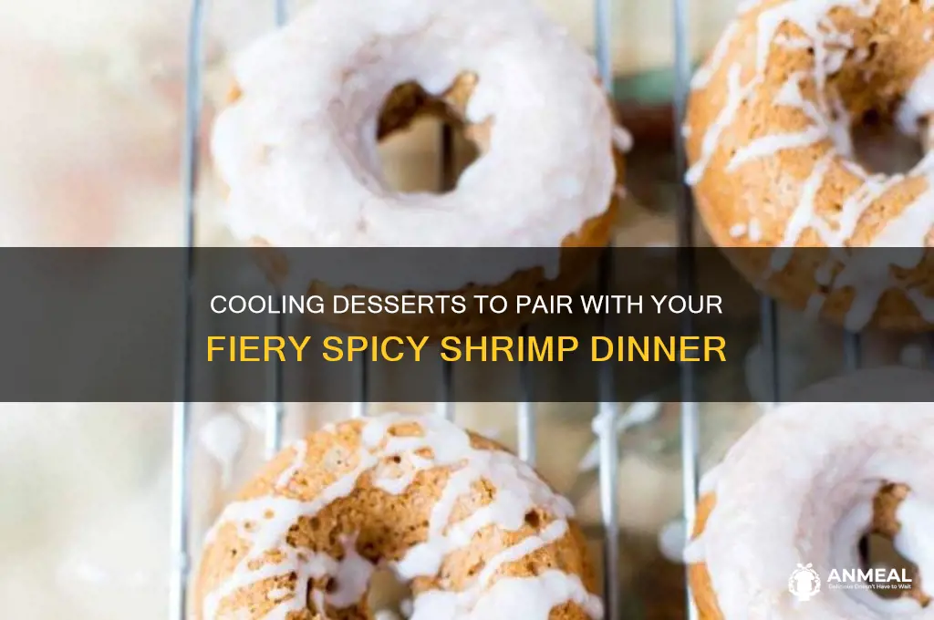 what desserts go with spicy shrimp dinner