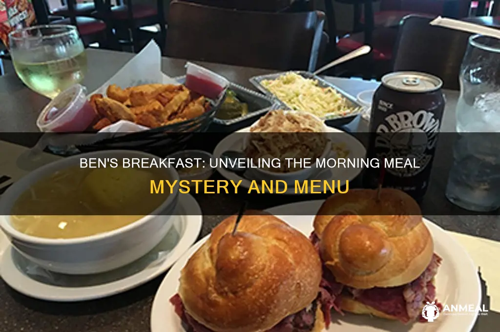 what did ben have for breakfast
