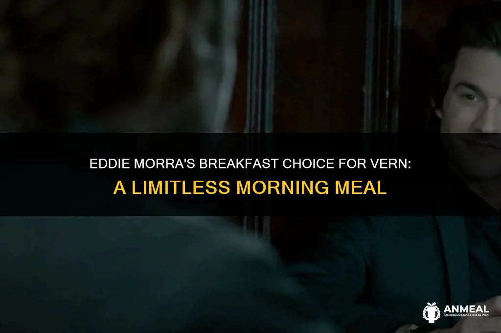 what did eddie morra get vern for breakfast
