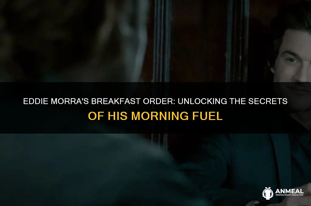 what did eddie morra order for breakfast