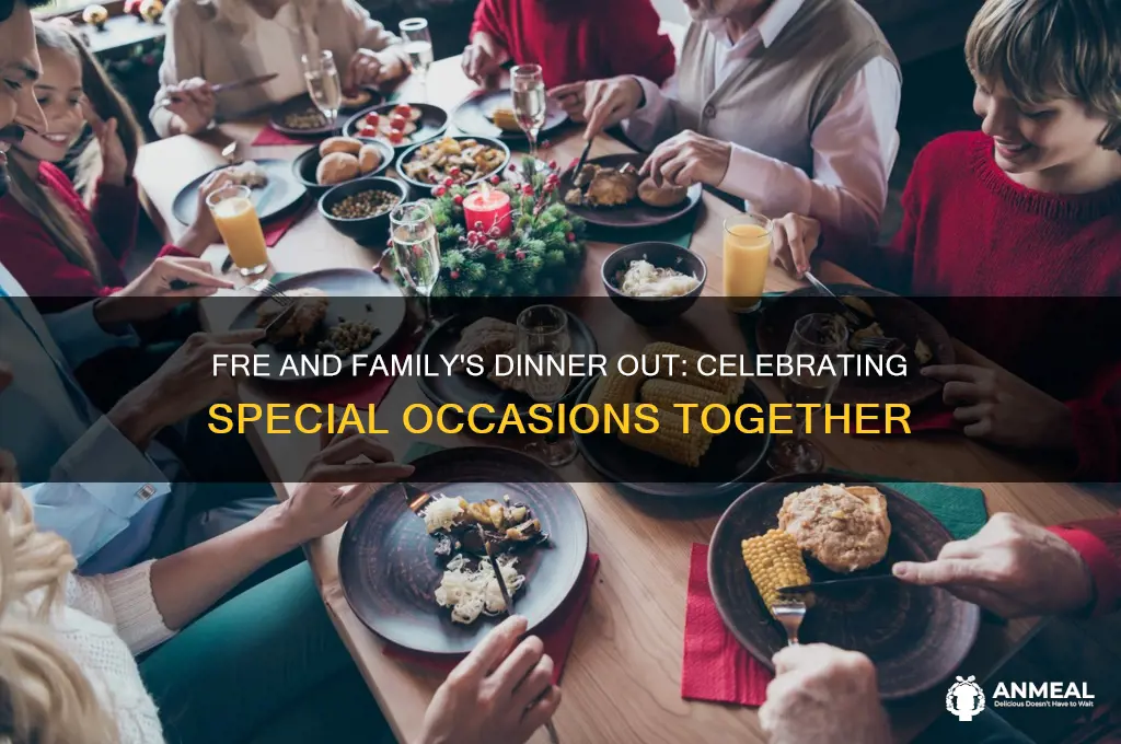 what did fre and family go out to dinner for