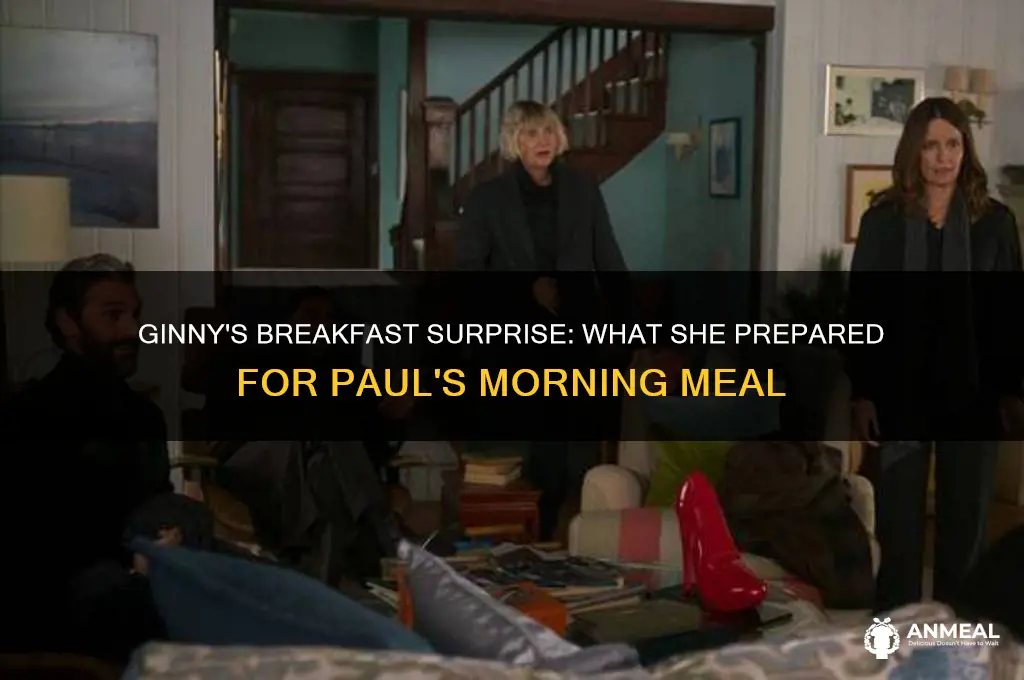 what did ginny give paul for breakfast
