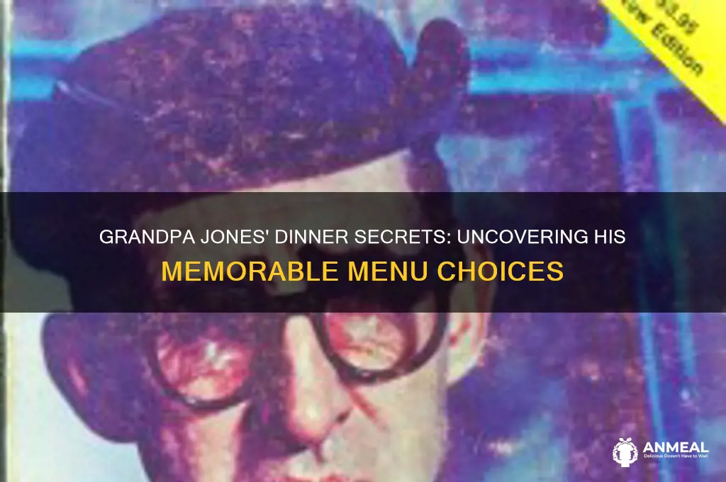 what did grandpa jones say was for dinner