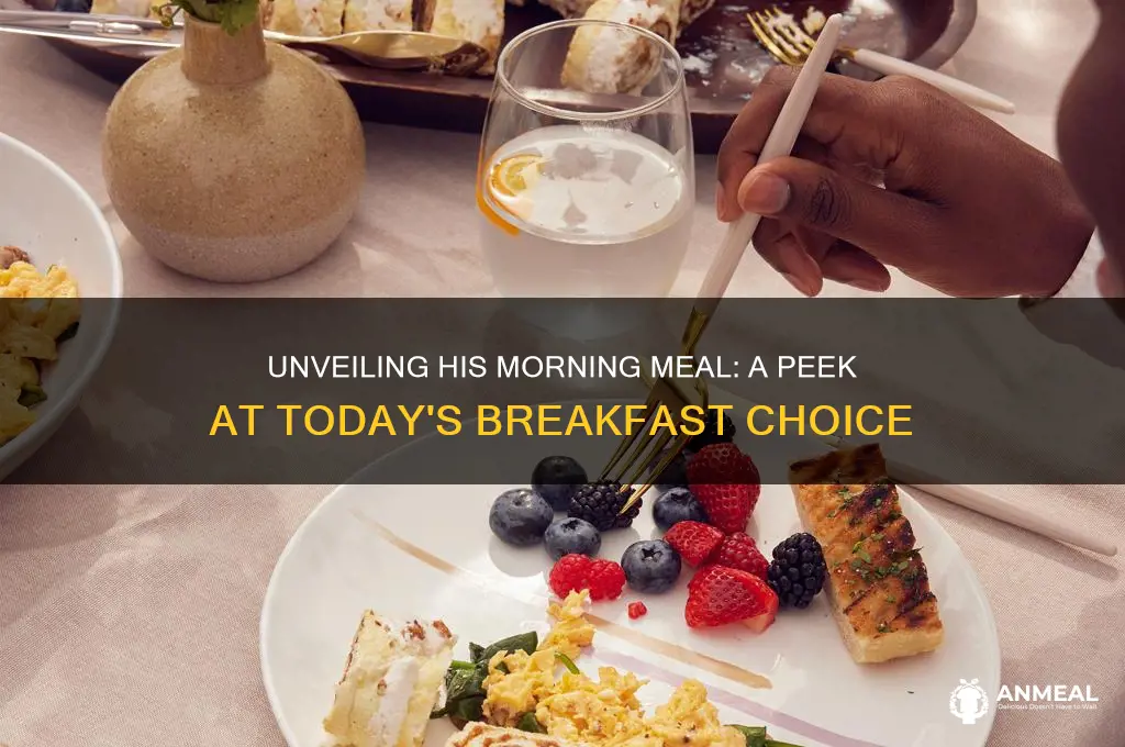what did he have for breakfast