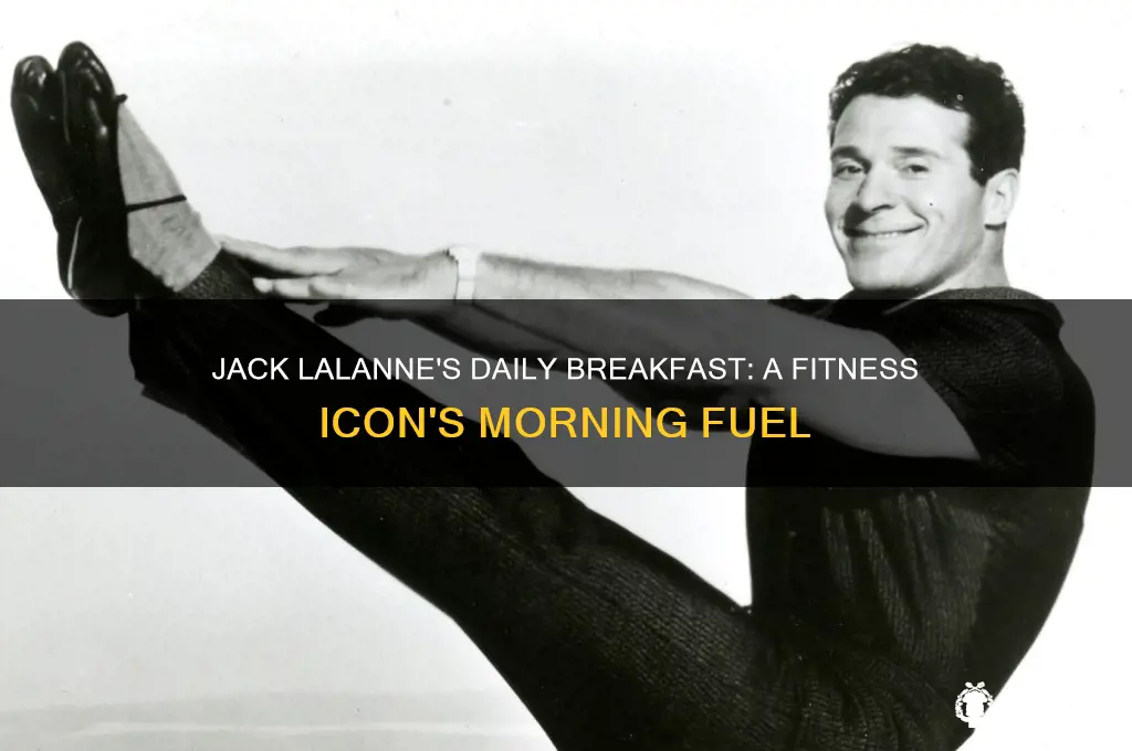 what did jack lalanne have for breakfast every morning