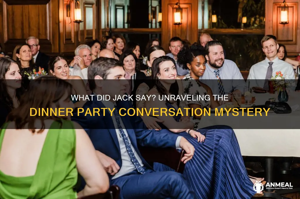 what did jack say at the dinner party