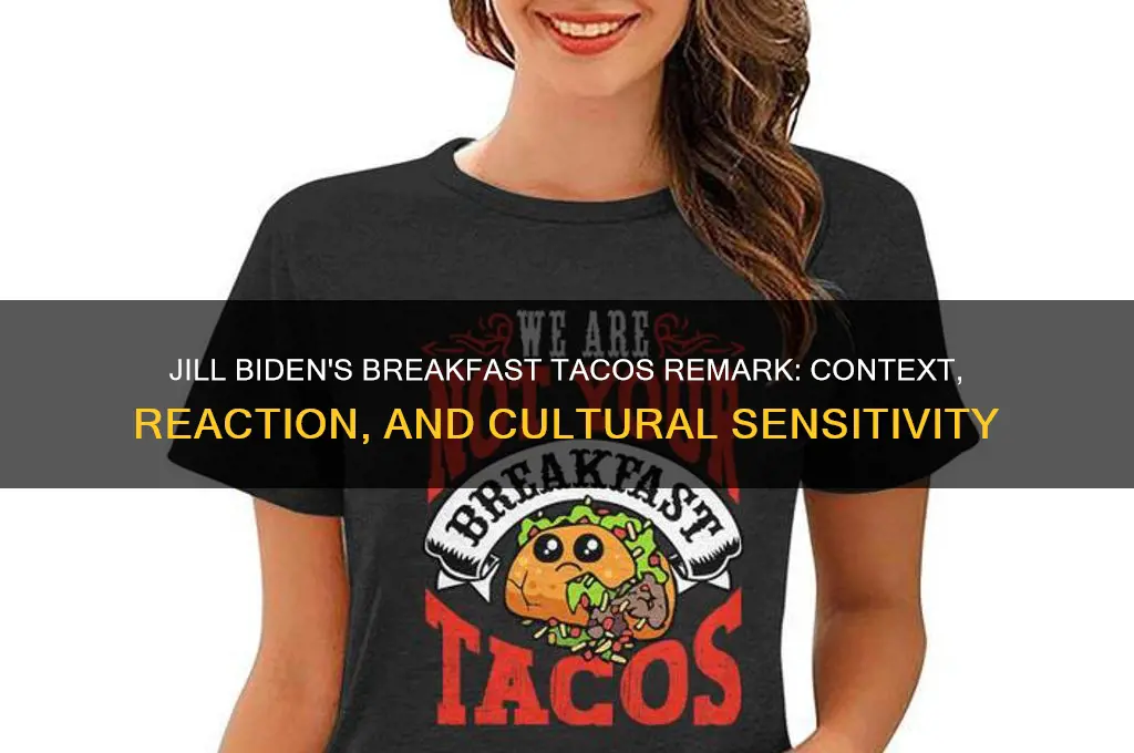 what did jill biden say about breakfast tacos