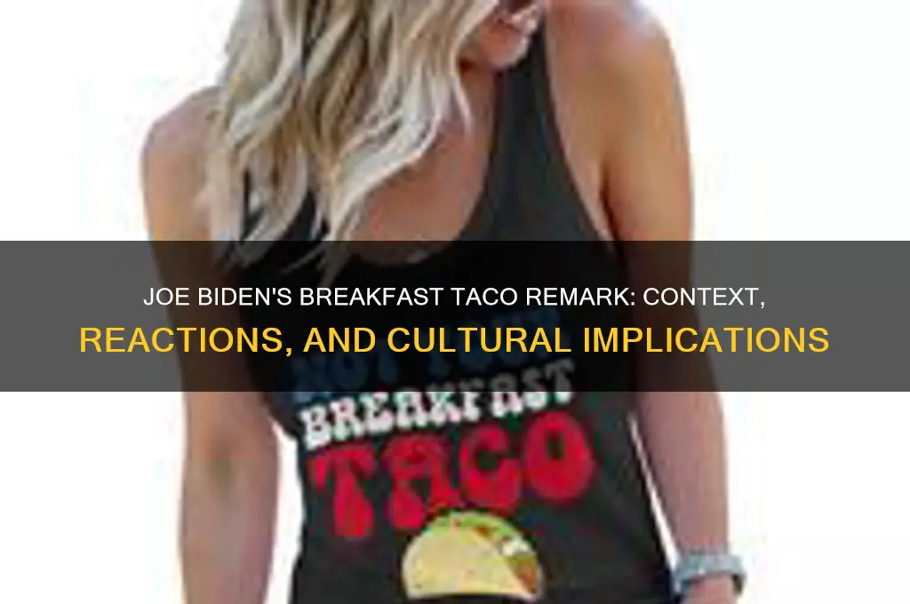 what did joe biden say about breakfast tacos