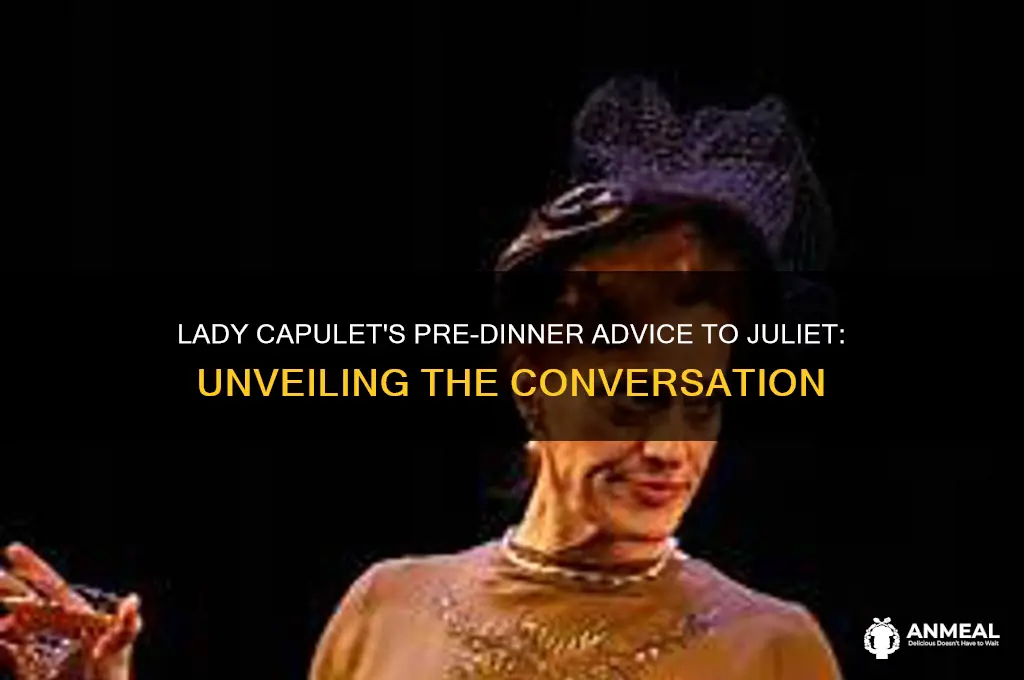 what did lady capulet tell juliet before the dinner party