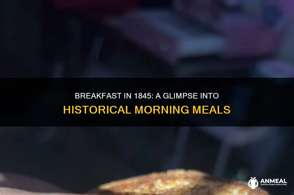 what did people aat for breakfast in 1845