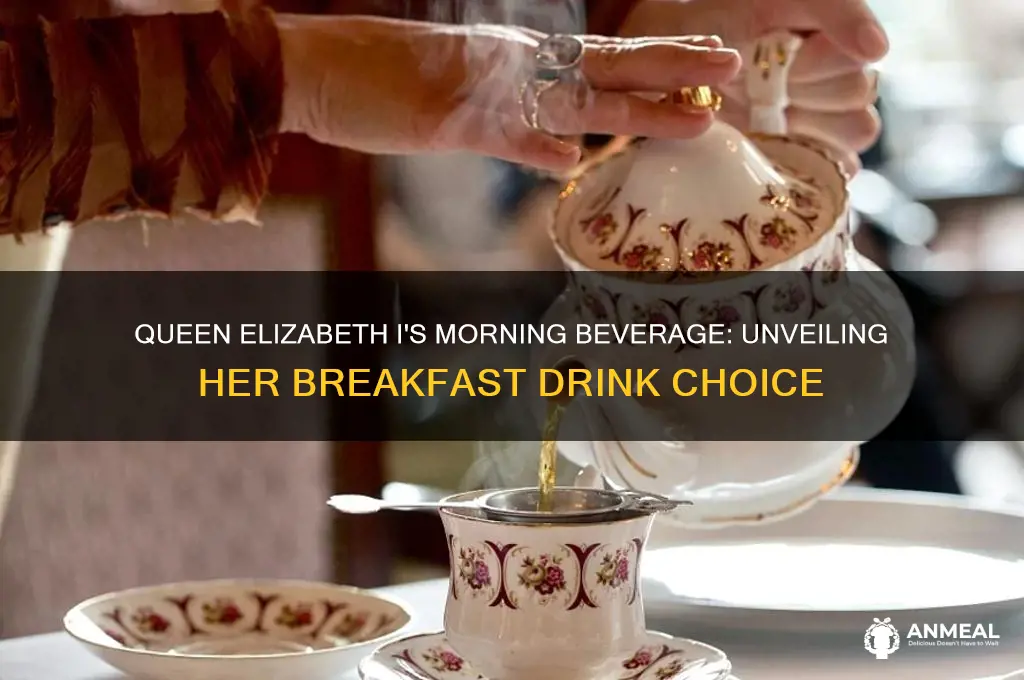 what did queen elizabeth 1 drink for breakfast